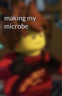 making my microbe