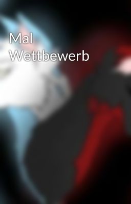 Mal Wettbewerb 