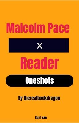 Malcolm Pace x Reader Oneshots