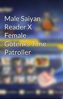 Male Saiyan Reader X Female Gotenks Time Patroller