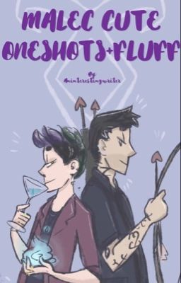 MALEC!!!! CUTE ONE SHOTS AND FLUFF