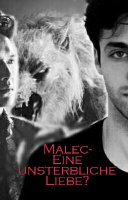 Malec-Eine unsterbliche Liebe?