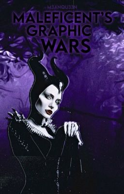 Maleficent's Graphic Wars (ON HOLD)