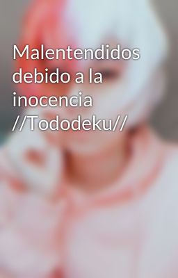 Malentendidos debido a la inocencia //Tododeku//