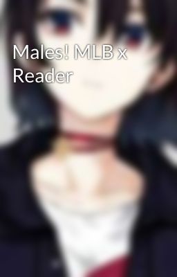 Males! MLB x Reader 