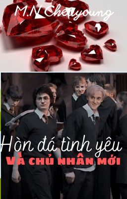 [Malfoy x Harry] Hòn đá tình yêu {tập 1} và chủ nhân mới