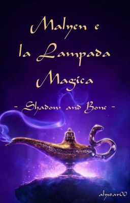 Malyen e la Lampada Magica || Shadow and Bone