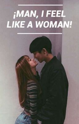 ¡Man, I feel like a woman! 《lizkook》