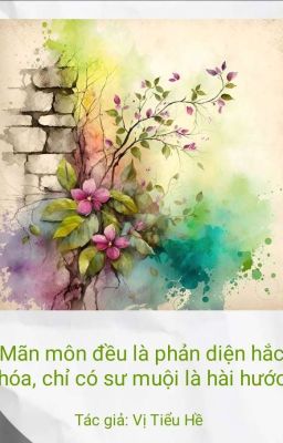 Mãn môn đều là phản diện hắc hóa, chỉ có sư muội là hài hước - Vị Tiểu Hề