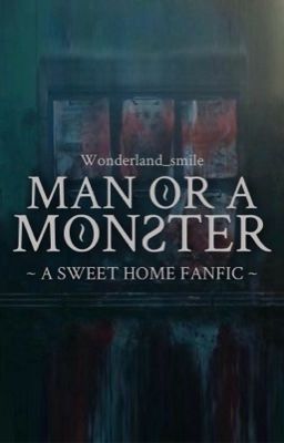 Man or a Monster (Sweet home fanfic)