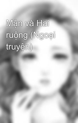 Mận và Hai ruộng (Ngoại truyện)