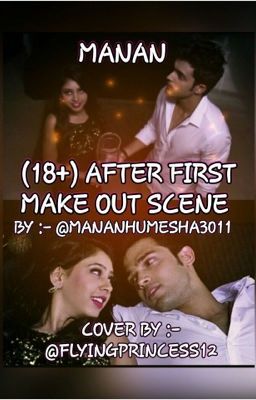 Manan-(18+)after first make out scene (finished)