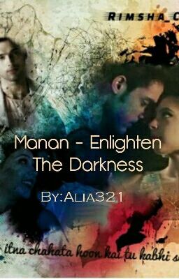 Manan ff - Enlighten The Darkness {COMPLETED}