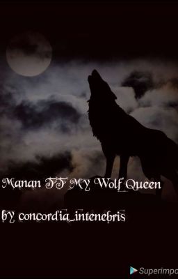 Manan FF My Wolf Queen