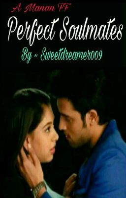 Manan ff :- Perfect Soulmates.