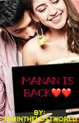 MANAN IS BACK ❤❤❤ [COMPLETED✔️]