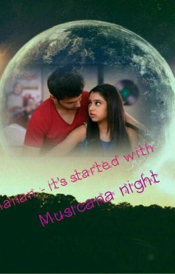 Manan :- It's started with musicana night