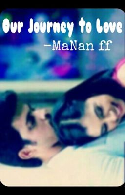 MaNan- Our Journey of LOVE.