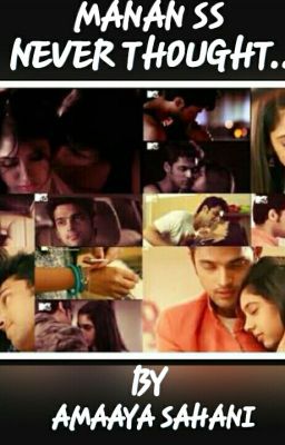 MANAN SS - NEVER THOUGHT...!! (COMPLETE)