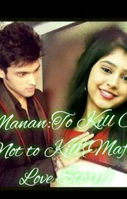 Manan:To kill or not to kill{Mafia Love Story}