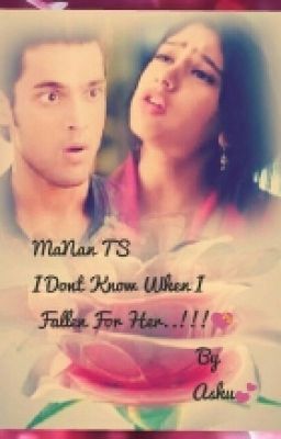 MaNan TS I Dont Know When I Fallen For Her..!!! #Wattys2016