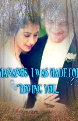 MananOS-I Was Made For Loving You... { COMPLETED  √}