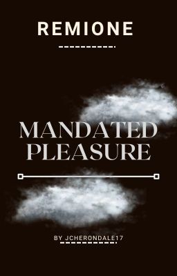 Mandated Pleasure (RemusxHermione)