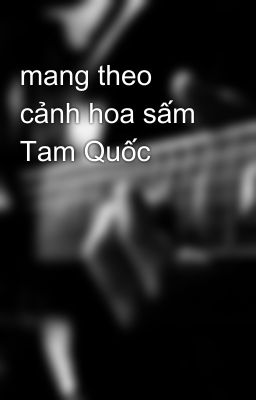 mang theo cảnh hoa sấm Tam Quốc