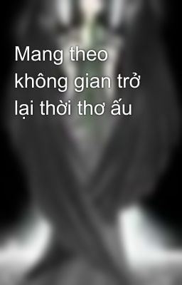 Mang theo không gian trở lại thời thơ ấu