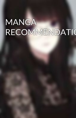 MANGA RECOMMENDATIONS