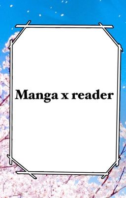 Manga x reader 