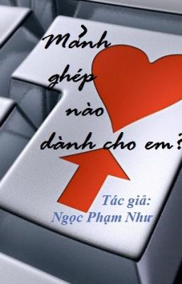 MẢNH GHÉP NÀO DÀNH CHO EM