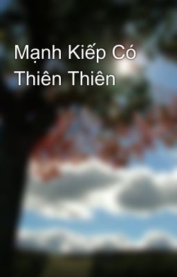 Mạnh Kiếp Có  Thiên Thiên