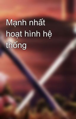 Mạnh nhất hoạt hình hệ thống