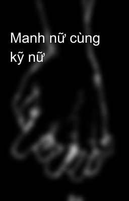 Manh nữ cùng kỹ nữ