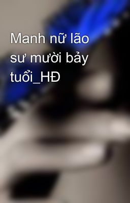 Manh nữ lão sư mười bảy tuổi_HĐ