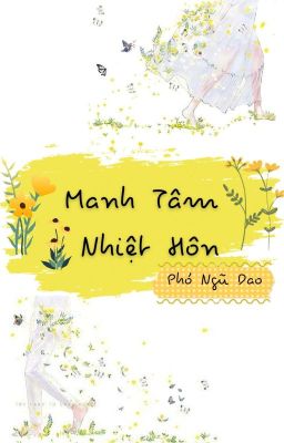 Manh Tâm Nhiệt Hôn - Phó Ngũ Dao