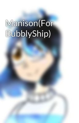 Manison(For BubblyShip)