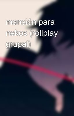 mansión para nekos (rollplay grupal)