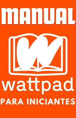 Manual Do Wattpad Para Iniciantes(Versão Gratuita)