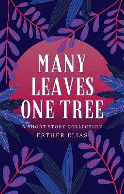 Many Leaves, One Tree (A Short Story Collection)