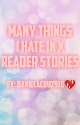 Many things i hate in X Reader stories