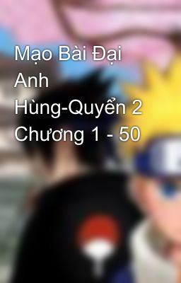 Mạo Bài Đại Anh Hùng-Quyển 2 Chương 1 - 50