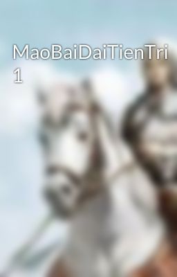 MaoBaiDaiTienTri 1