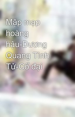 Mập mạp hoàng hậu-Dương Quang Tình Tử-Cổ đại