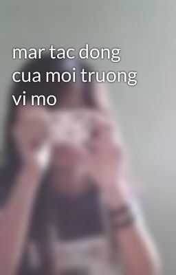 mar tac dong cua moi truong vi mo