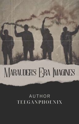 Marauder's Era Imagines & Preferences