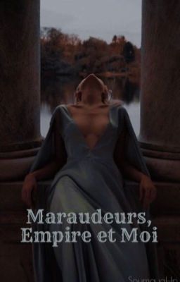 Maraudeurs, Empire et Moi {en cour d'écriture} 