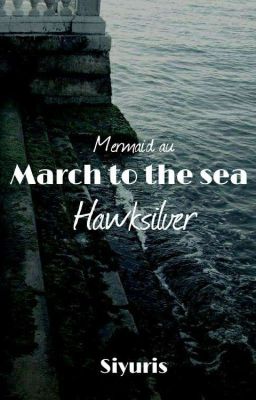 March to the sea /// Hawksilver