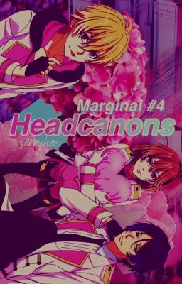 Marginal #4 Headcanons 